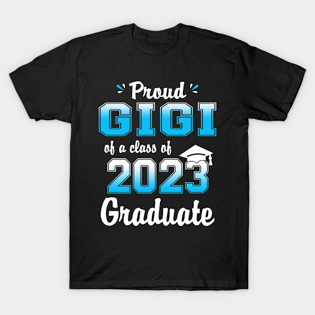 Proud Gigi Of A Class Of 2023 Graduate Funny Senior 23 T-Shirt by flandyglot